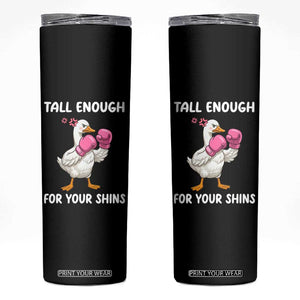 Tall Enough For Your Shins Skinny Tumbler Funny Goose Sarcastic Meme TS14 Black Print Your Wear