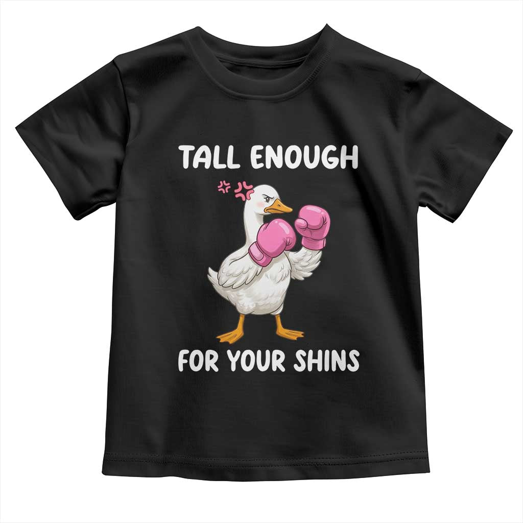 Tall Enough For Your Shins Toddler T Shirt Funny Goose Sarcastic Meme TS14 Black Print Your Wear