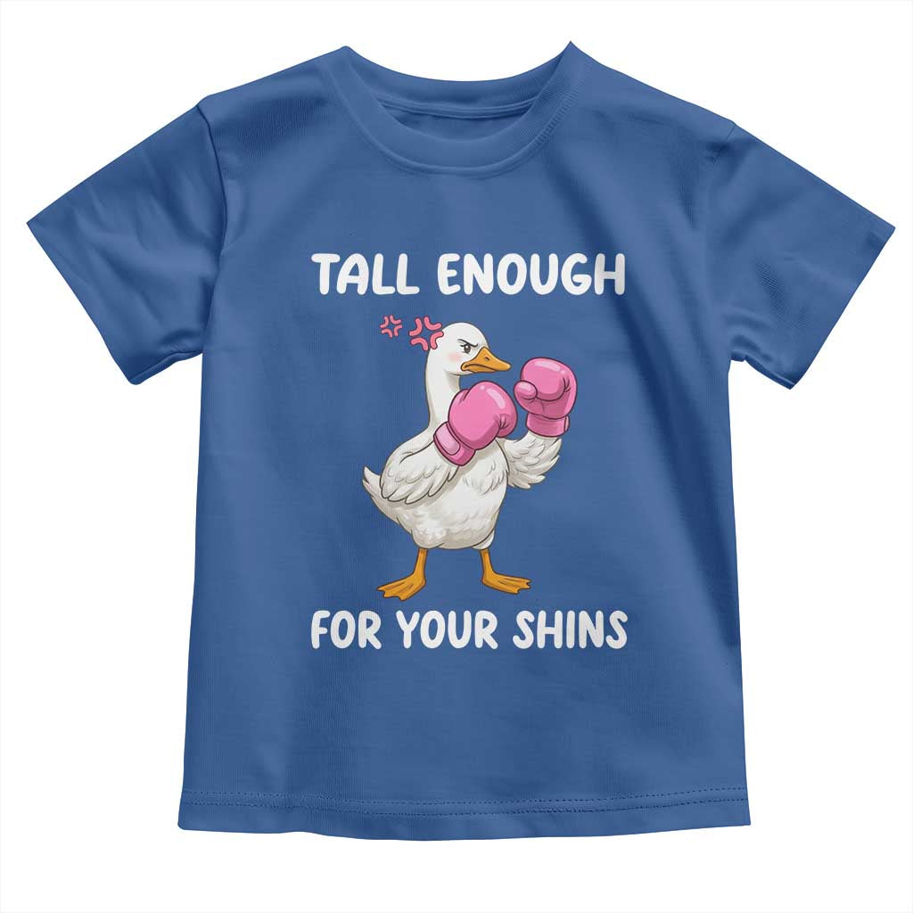 Tall Enough For Your Shins Toddler T Shirt Funny Goose Sarcastic Meme TS14 Royal Blue Print Your Wear
