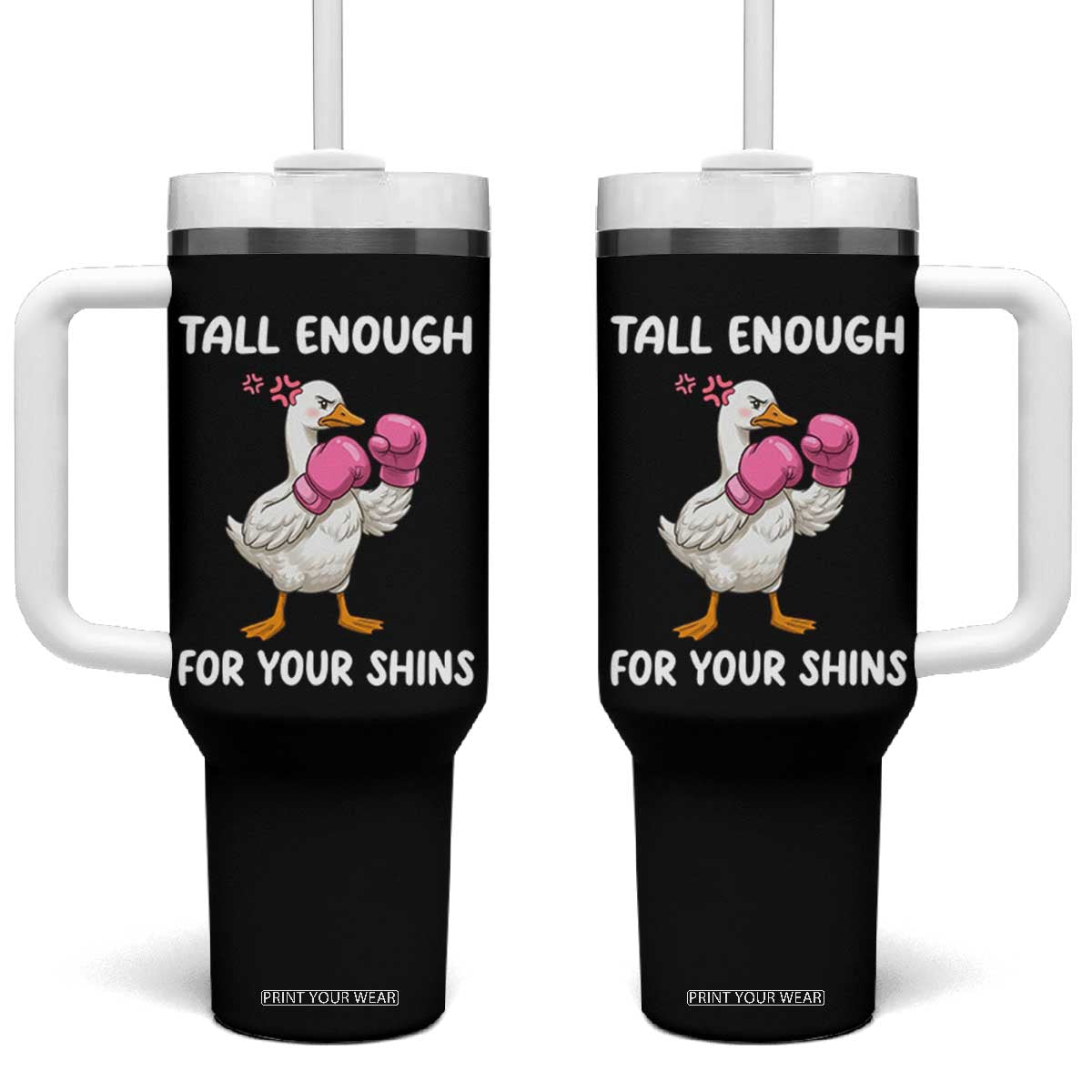 Tall Enough For Your Shins Tumbler With Handle Funny Goose Sarcastic Meme TS14 One Size: 40 oz Black Print Your Wear