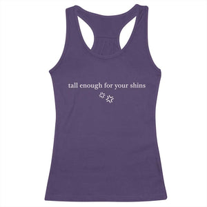 Tall Enough For Your Shins Racerback Tank Top Funny Sarcastic Quote TS14 Purple Print Your Wear