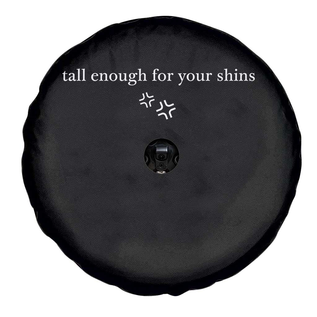 Tall Enough For Your Shins Spare Tire Cover Funny Sarcastic Quote TS14 Print Your Wear