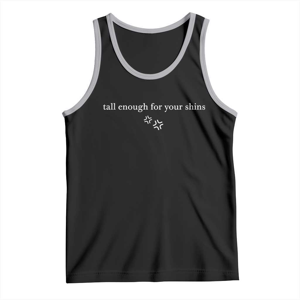 Tall Enough For Your Shins Tank Top Funny Sarcastic Quote TS14 Black Athletic Heather Print Your Wear