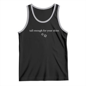 Tall Enough For Your Shins Tank Top Funny Sarcastic Quote TS14 Black Athletic Heather Print Your Wear