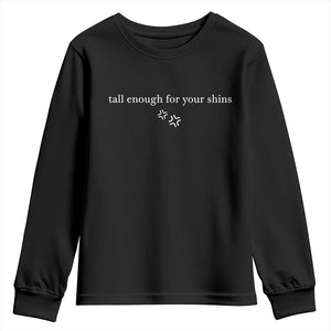 Tall Enough For Your Shins Youth Sweatshirt Funny Sarcastic Quote TS14 Black Print Your Wear