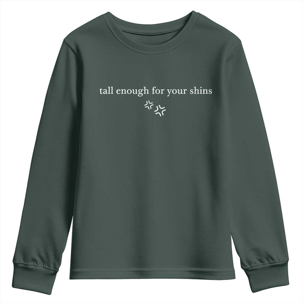 Tall Enough For Your Shins Youth Sweatshirt Funny Sarcastic Quote TS14 Dark Forest Green Print Your Wear