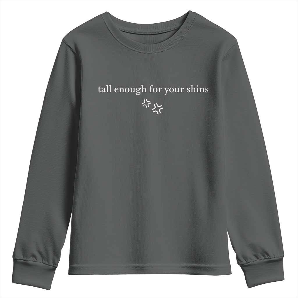 Tall Enough For Your Shins Youth Sweatshirt Funny Sarcastic Quote TS14 Dark Heather Print Your Wear