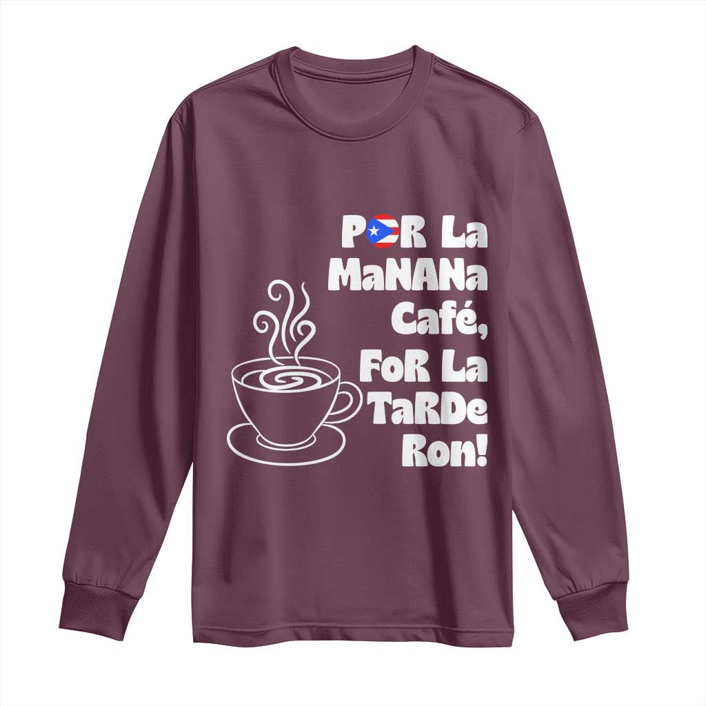 Por La Mañana Cafe Long Sleeve Shirt Puerto Rican Music Lover Coffee Fan TS14 Maroon Print Your Wear