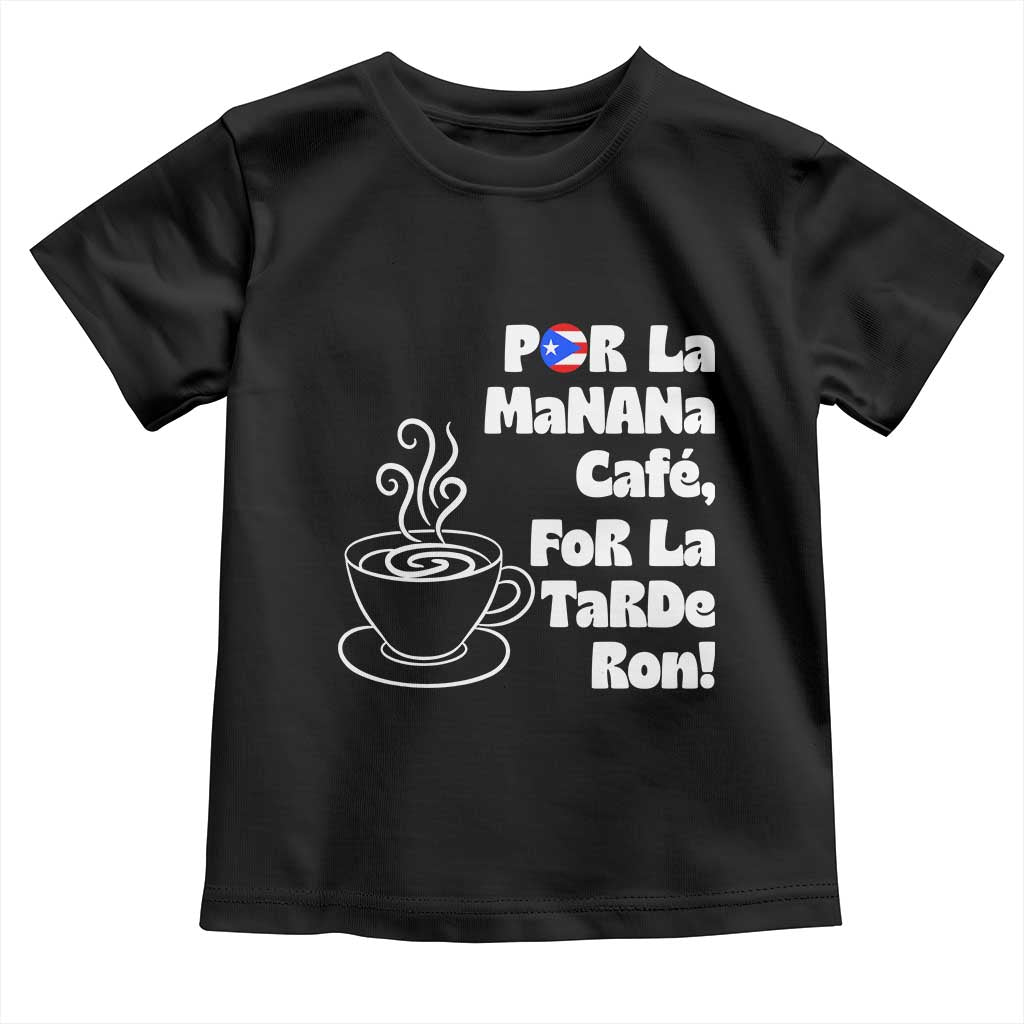 Por La Mañana Cafe Toddler T Shirt Puerto Rican Music Lover Coffee Fan TS14 Black Print Your Wear