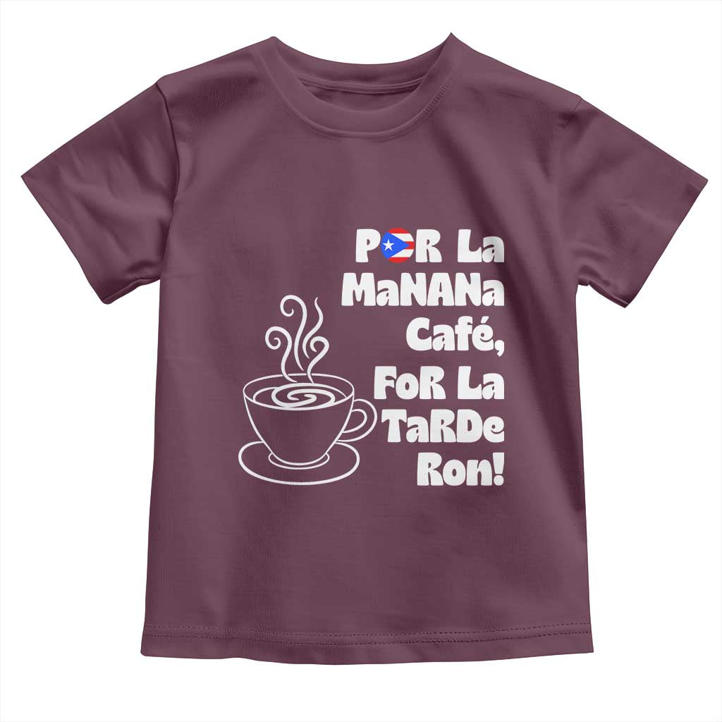 Por La Mañana Cafe Toddler T Shirt Puerto Rican Music Lover Coffee Fan TS14 Maroon Print Your Wear