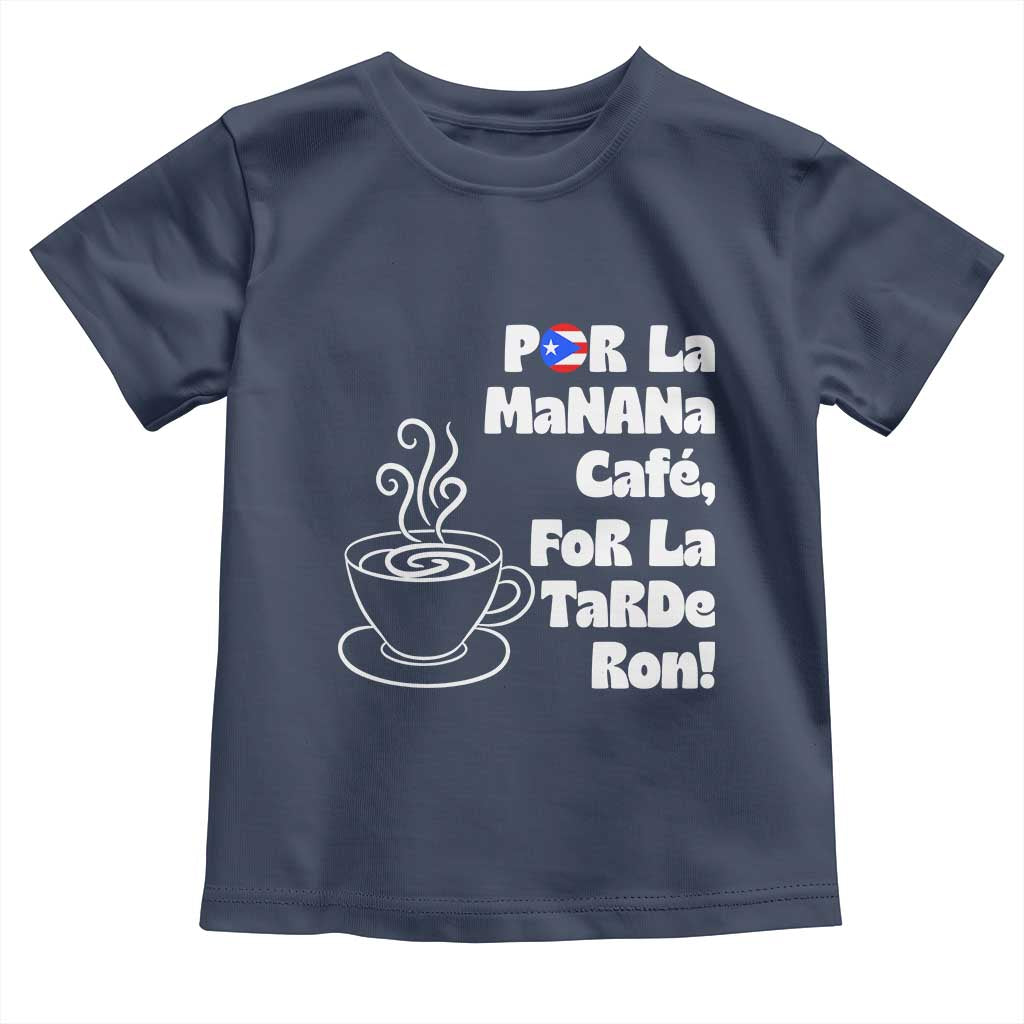 Por La Mañana Cafe Toddler T Shirt Puerto Rican Music Lover Coffee Fan TS14 Navy Print Your Wear
