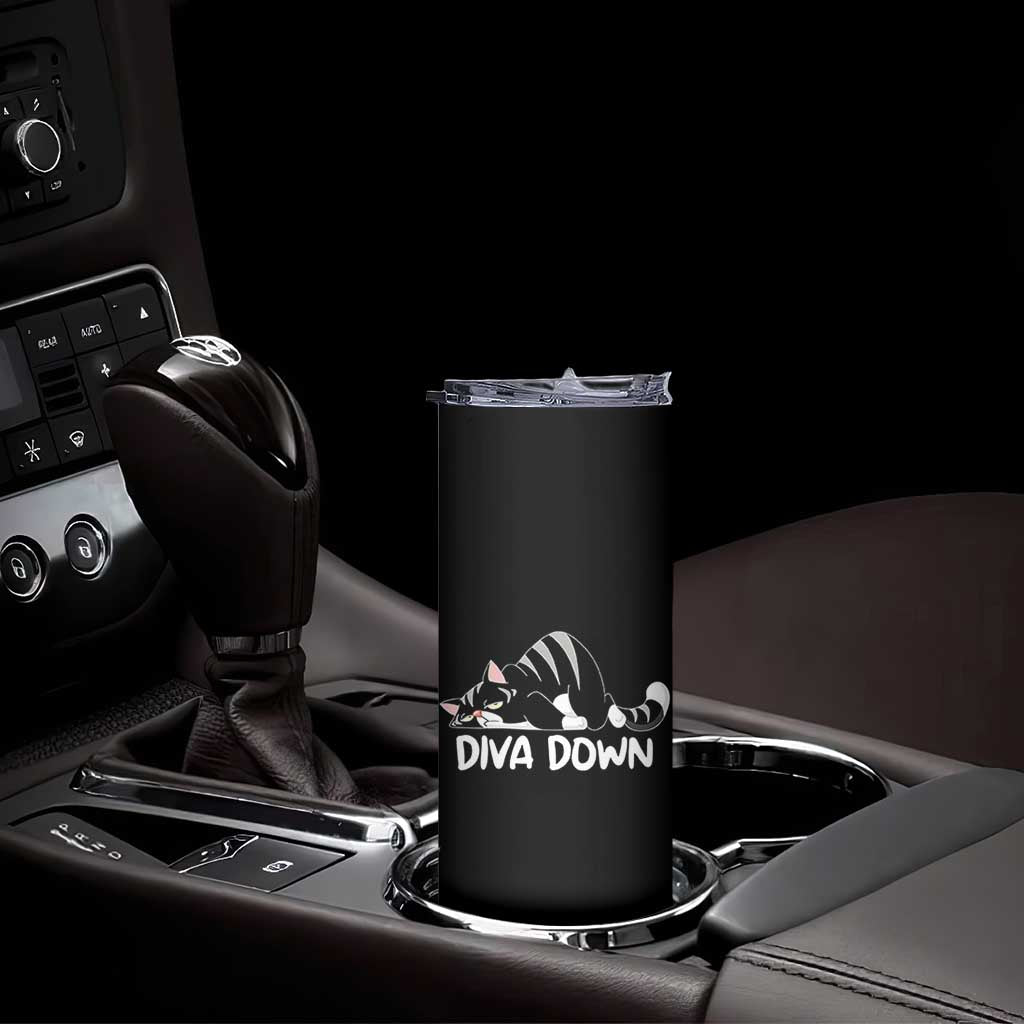 Diva Down Skinny Tumbler Funny Sarcastic Cat Meme TS14 Print Your Wear