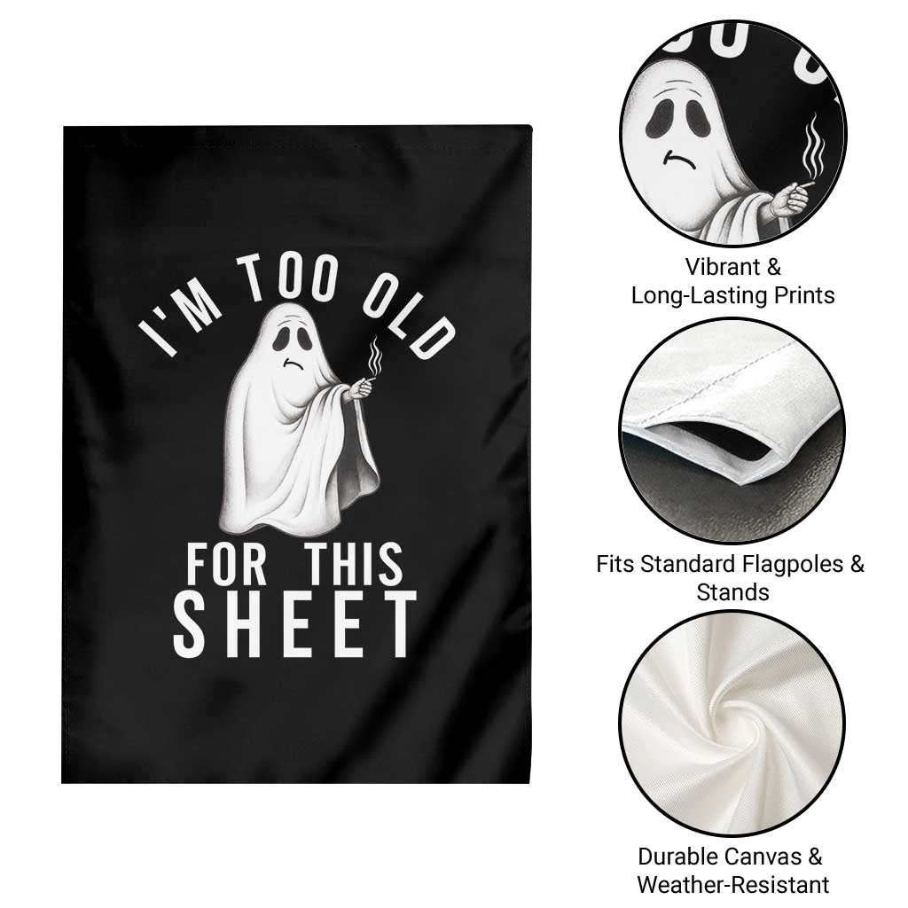 Funny Ghost Halloween Garden Flag I Am Too Old For This Sheet TS14 Print Your Wear