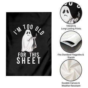Funny Ghost Halloween Garden Flag I Am Too Old For This Sheet TS14 Print Your Wear