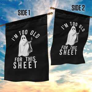 Funny Ghost Halloween Garden Flag I Am Too Old For This Sheet TS14 Print Your Wear