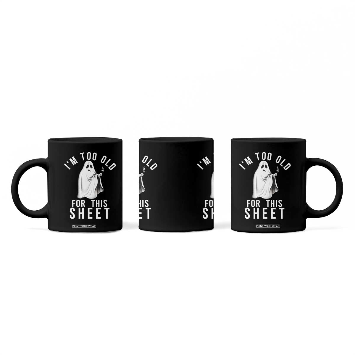 Funny Ghost Halloween Coffee Mug I Am Too Old For This Sheet TS14 Print Your Wear