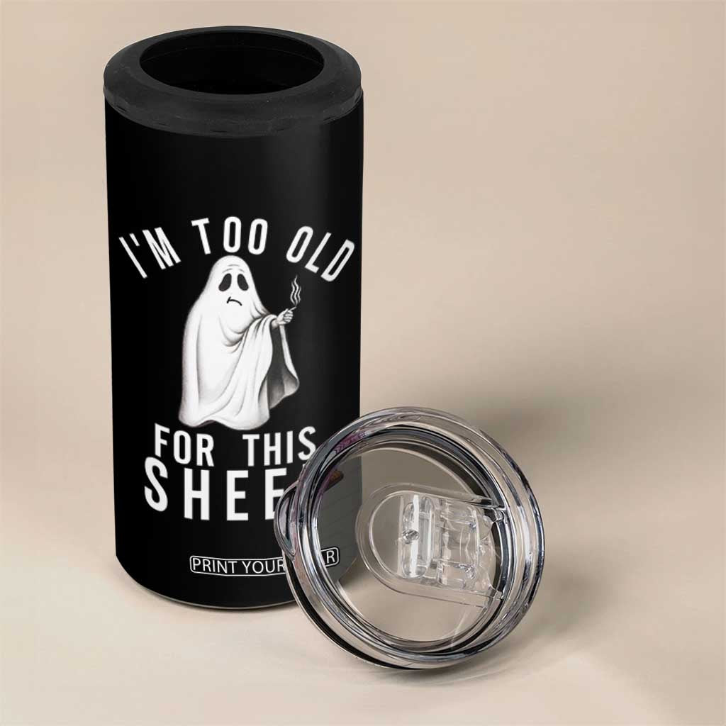 Funny Ghost Halloween 4 in 1 Can Cooler Tumbler I Am Too Old For This Sheet TS14 Print Your Wear