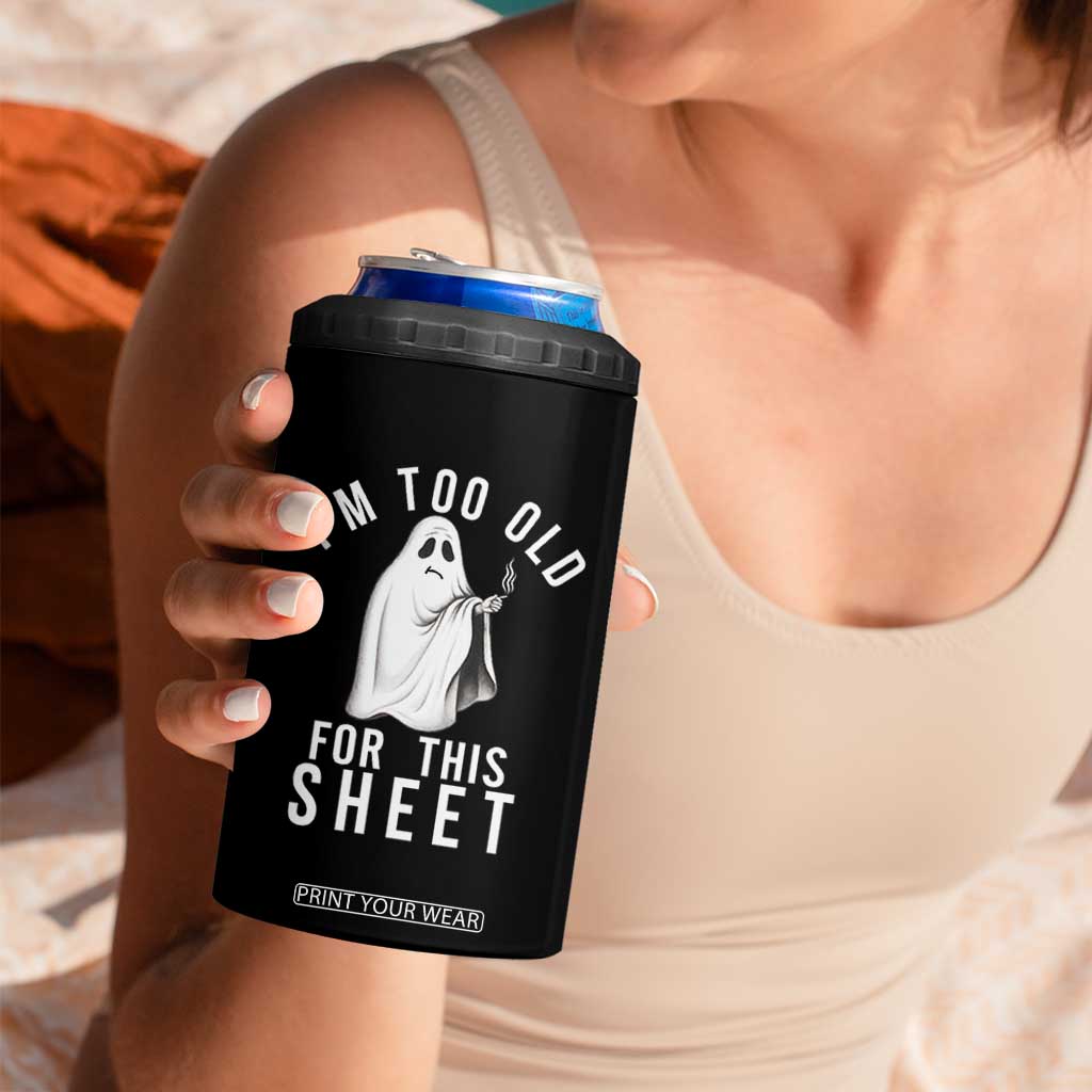 Funny Ghost Halloween 4 in 1 Can Cooler Tumbler I Am Too Old For This Sheet TS14 Print Your Wear