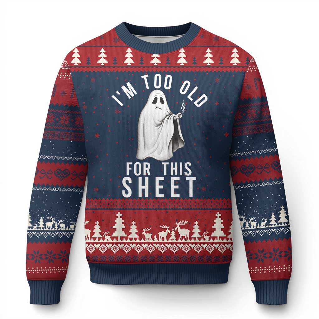 Funny Ghost Halloween Ugly Christmas Sweater I Am Too Old For This Sheet - Print Your Wear