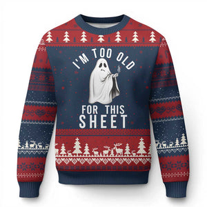 Funny Ghost Halloween Ugly Christmas Sweater I Am Too Old For This Sheet - Print Your Wear
