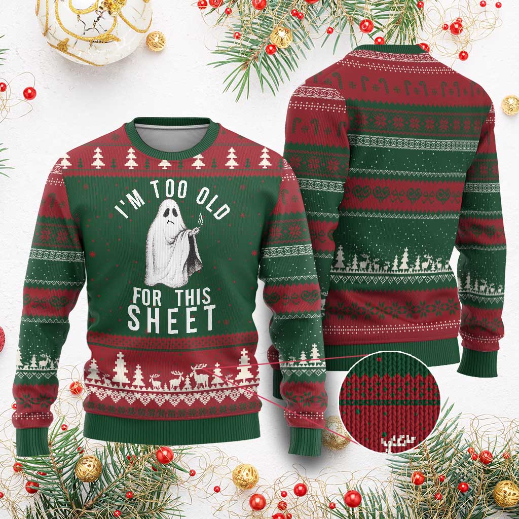 Funny Ghost Halloween Ugly Christmas Sweater I Am Too Old For This Sheet TS14 Red Green Print Your Wear