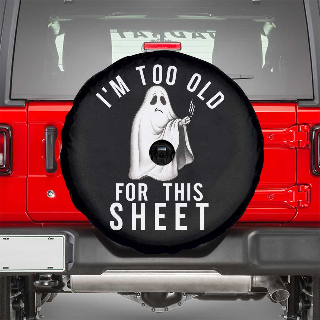 Funny Ghost Halloween Spare Tire Cover I Am Too Old For This Sheet TS14 Black Print Your Wear