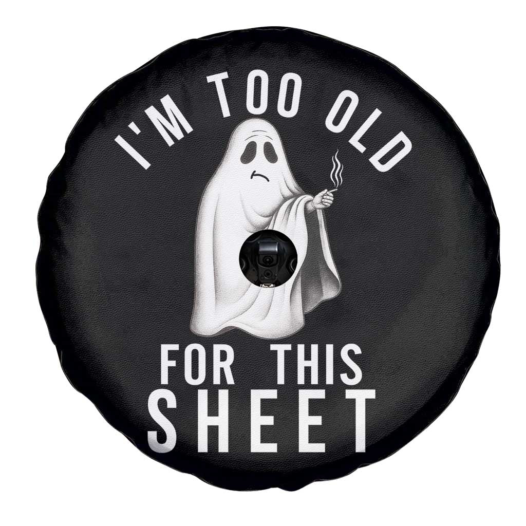 Funny Ghost Halloween Spare Tire Cover I Am Too Old For This Sheet TS14 Print Your Wear