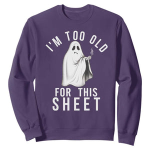 Funny Ghost Halloween Sweatshirt I Am Too Old For This Sheet TS14 Purple Print Your Wear