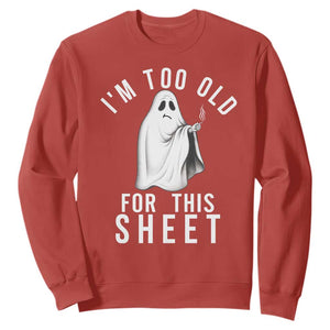Funny Ghost Halloween Sweatshirt I Am Too Old For This Sheet TS14 Red Print Your Wear