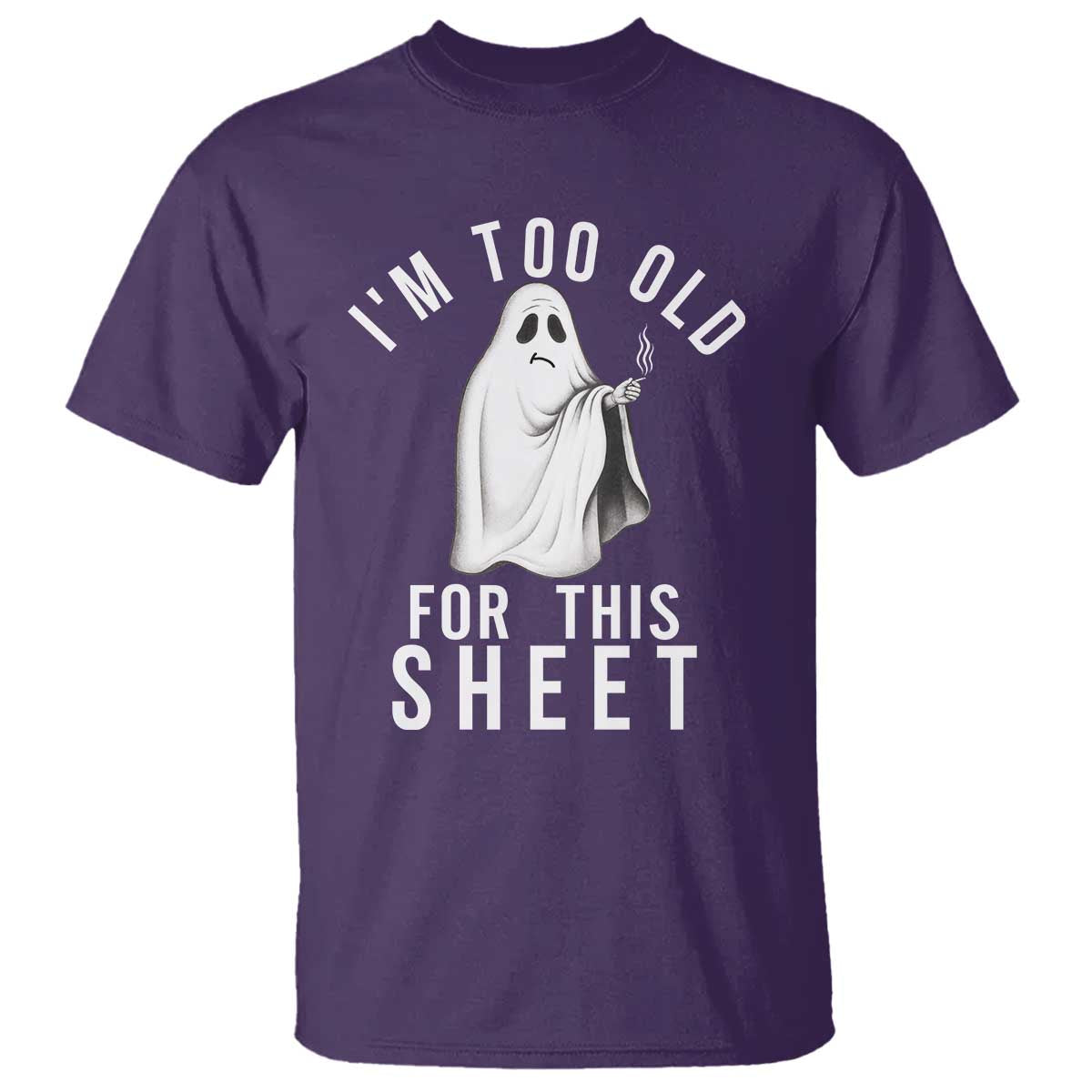 Funny Ghost Halloween T Shirt I Am Too Old For This Sheet TS14 Purple Print Your Wear