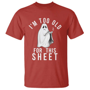 Funny Ghost Halloween T Shirt I Am Too Old For This Sheet TS14 Red Print Your Wear