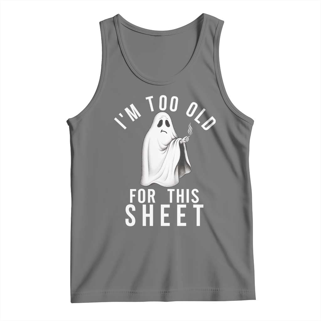 Funny Ghost Halloween Tank Top I Am Too Old For This Sheet TS14 Black Heather Print Your Wear