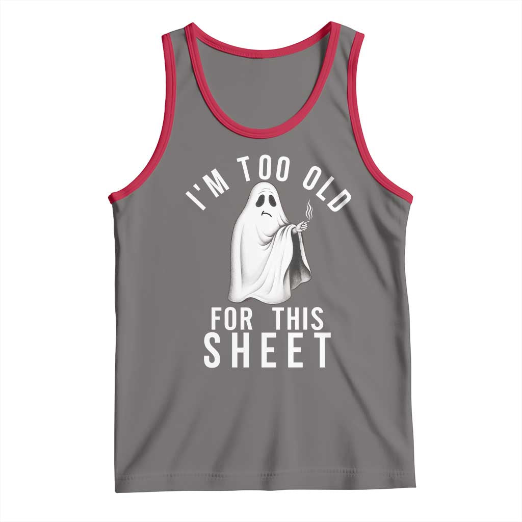 Funny Ghost Halloween Tank Top I Am Too Old For This Sheet TS14 Deep Heather Red Print Your Wear