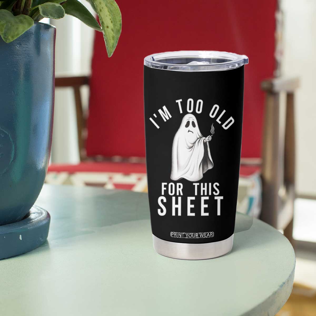 Funny Ghost Halloween Tumbler Cup I Am Too Old For This Sheet TS14 Print Your Wear
