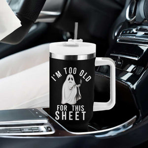 Funny Ghost Halloween Tumbler With Handle I Am Too Old For This Sheet - Print Your Wear