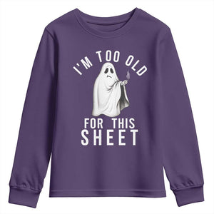 Funny Ghost Halloween Youth Sweatshirt I Am Too Old For This Sheet TS14 Purple Print Your Wear