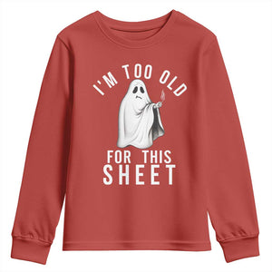 Funny Ghost Halloween Youth Sweatshirt I Am Too Old For This Sheet TS14 Red Print Your Wear