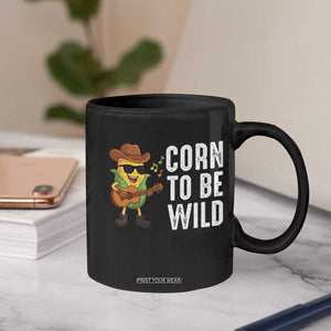 Corn To Be Wild Coffee Mug Funny Cowboy Cornboy TS14 Print Your Wear