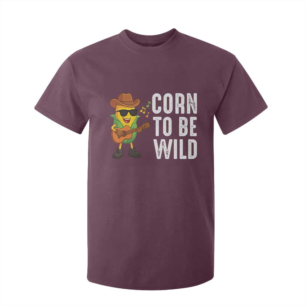 Corn To Be Wild T Shirt For Kid Funny Cowboy Cornboy TS14 Maroon Print Your Wear