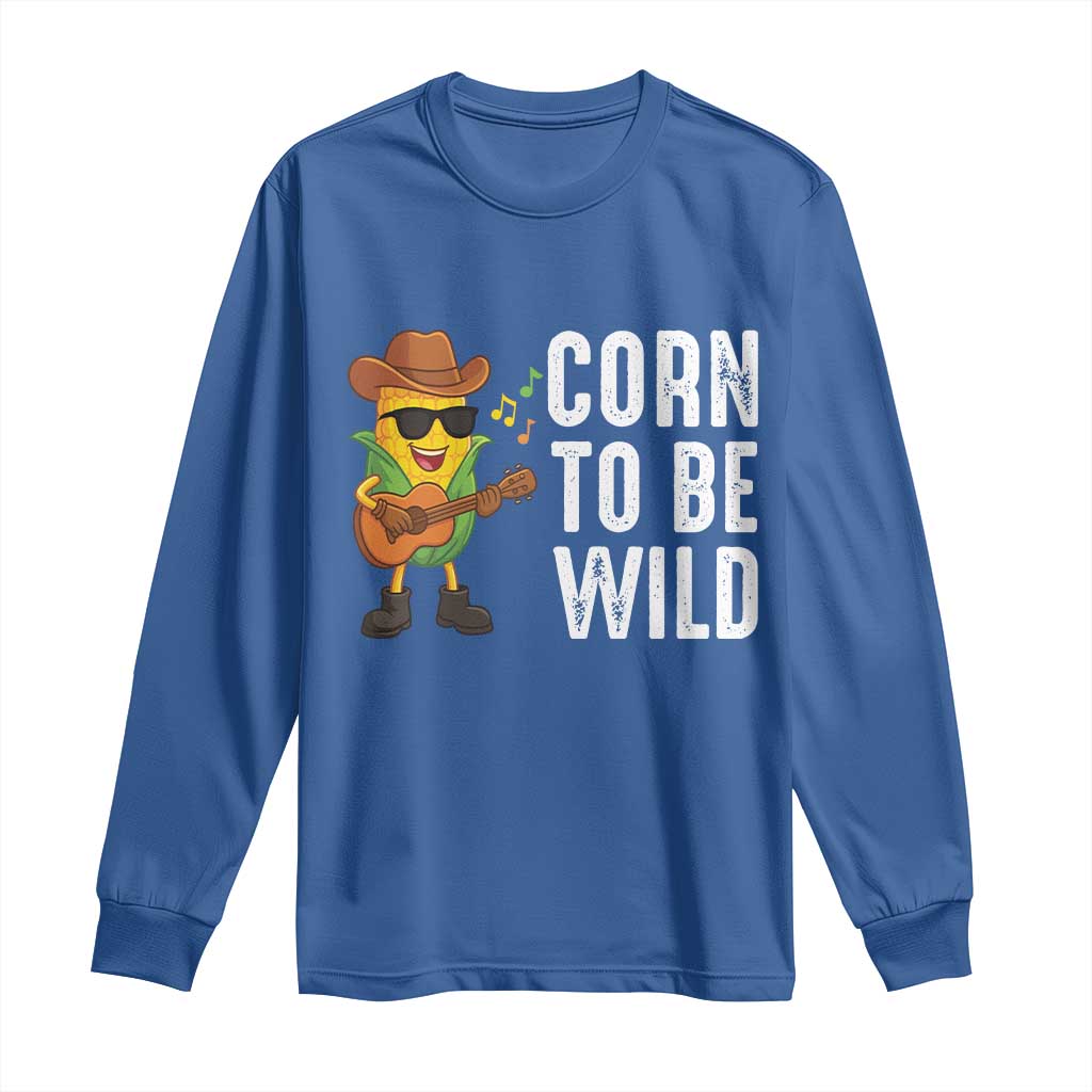 Corn To Be Wild Long Sleeve Shirt Funny Cowboy Cornboy TS14 Royal Blue Print Your Wear