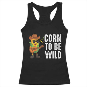 Corn To Be Wild Racerback Tank Top Funny Cowboy Cornboy TS14 Black Print Your Wear