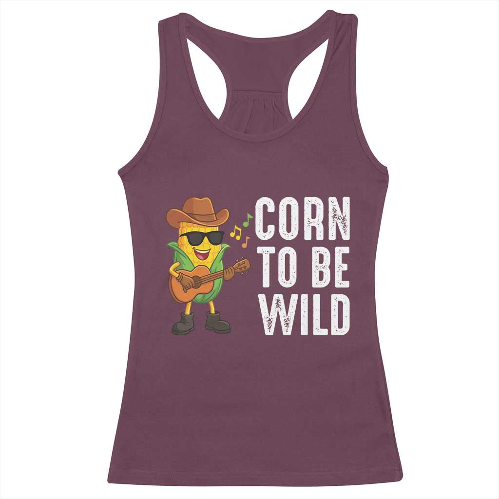 Corn To Be Wild Racerback Tank Top Funny Cowboy Cornboy TS14 Maroon Print Your Wear