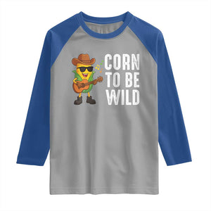 Corn To Be Wild Raglan Shirt Funny Cowboy Cornboy TS14 Sport Gray Royal Print Your Wear