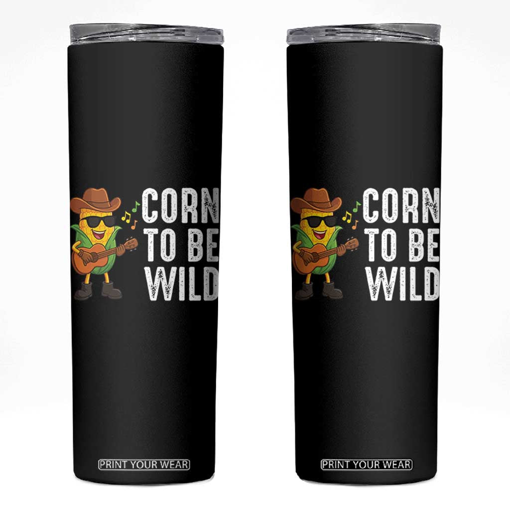 Corn To Be Wild Skinny Tumbler Funny Cowboy Cornboy TS14 Black Print Your Wear