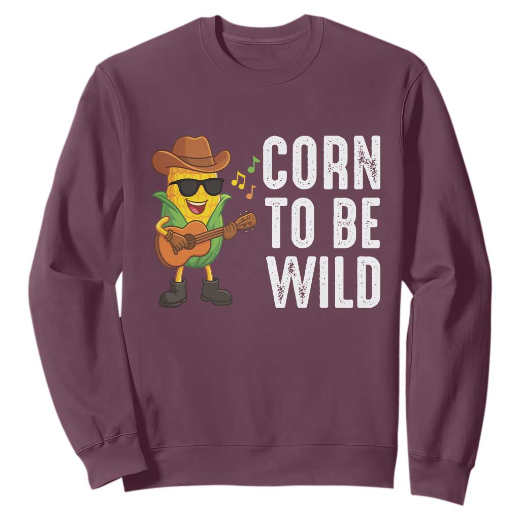 Corn To Be Wild Sweatshirt Funny Cowboy Cornboy TS14 Maroon Print Your Wear