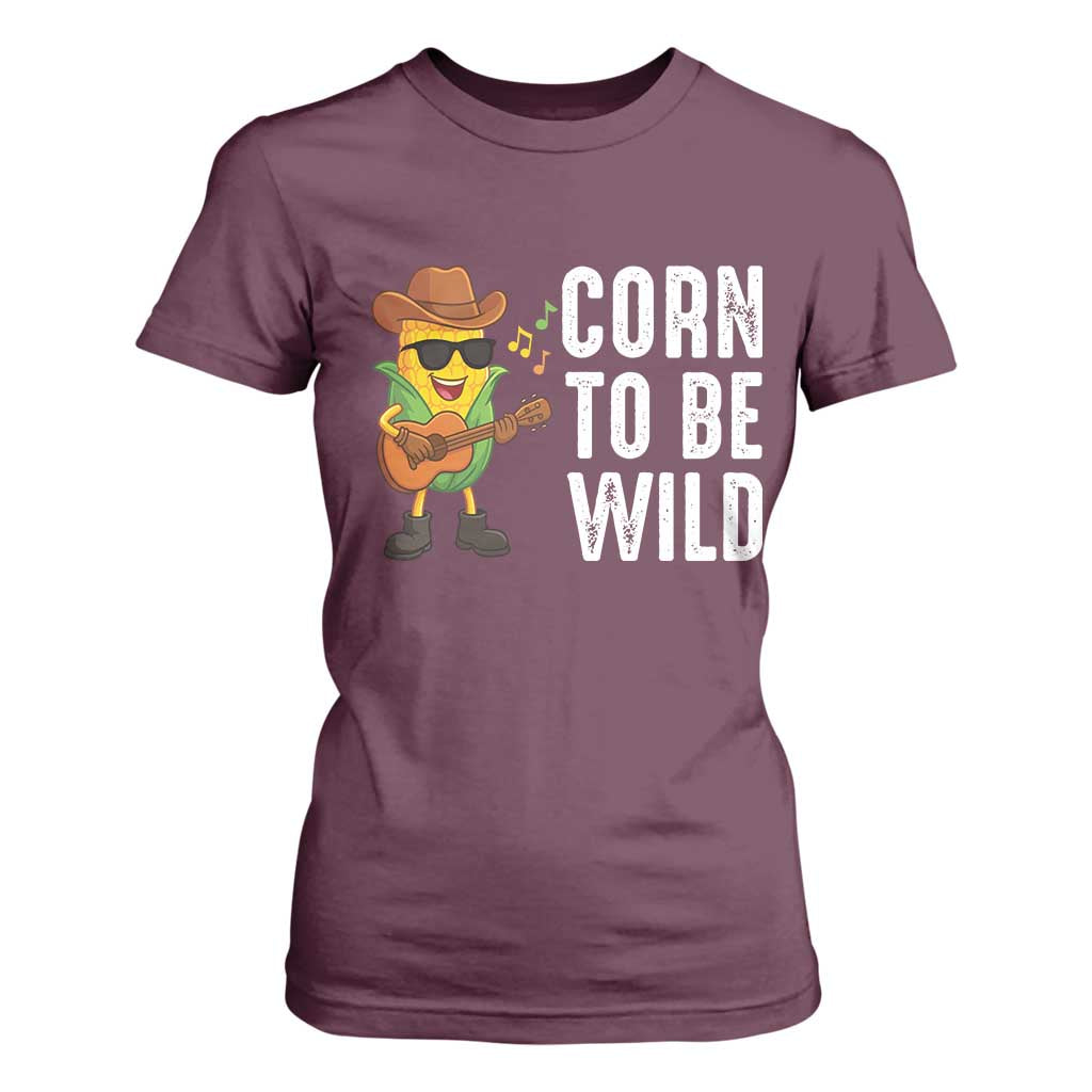 Corn To Be Wild T Shirt For Women Funny Cowboy Cornboy TS14 Maroon Print Your Wear