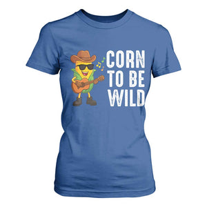 Corn To Be Wild T Shirt For Women Funny Cowboy Cornboy TS14 Royal Blue Print Your Wear
