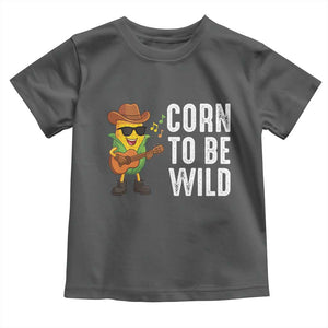 Corn To Be Wild Toddler T Shirt Funny Cowboy Cornboy TS14 Dark Heather Print Your Wear