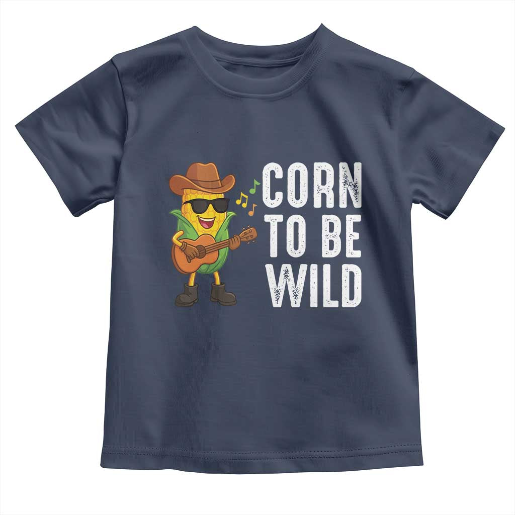 Corn To Be Wild Toddler T Shirt Funny Cowboy Cornboy TS14 Navy Print Your Wear