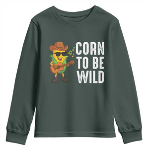 Corn To Be Wild Youth Sweatshirt Funny Cowboy Cornboy TS14 Dark Forest Green Print Your Wear